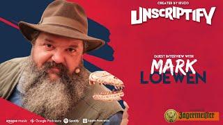 Unscripted With Mark Loewen | Unscriptify Podcast #46