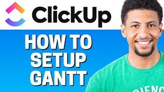 How to Setup Gantt in ClickUp