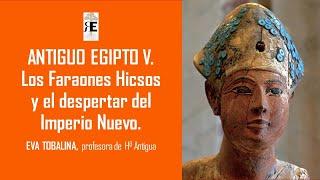 Egipto. Los Faraones Hicsos y el despertar del Imperio Nuevo. Eva Tobalina