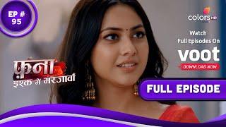 Fanaa - Ishq Mein Marjawan | फना - इश्क में मरजावां | Episode 95 | 10 June 2022