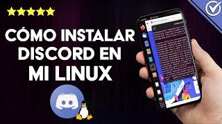 ¿Cómo instalar DISCORD en mi Linux? - Proceso de instalación completo