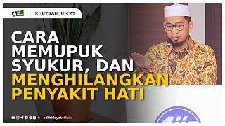 Cara Memupuk Syukur dan Menghilangkan Penyakit Hati - Ustadz Adi Hidayat