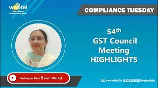 54th GST council Meeting New Decisions and major GST changes | Webtel