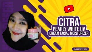 Review Citra Pearly White UV Essence Cream Facial Moisturizer