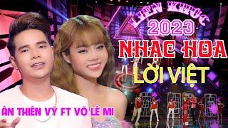 Liên Khúc Nhạc Hoa Lời Việt Remix Hay Nhất 2023 | Ân Thiên Vỹ Ft Võ Lê Mi #Lk Nhạc Hoa Mới Nhất 2023