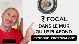 C'est quoi l'intégration? Focal dans le mur ou le plafond - Le Grand Déballage encastrable @PPWorld