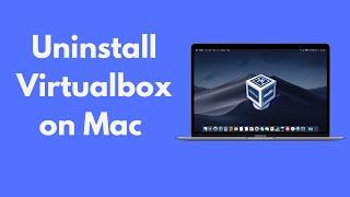 How to Uninstall Virtualbox on Mac (2021)