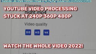 4K 1080p video uploaded only shows in 360p or 480p in YouTube - How to FIX IT 2022 watch whole video