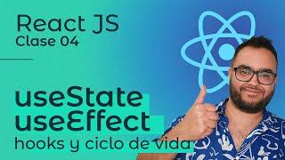 React JS | Clase 04 — useState y useEffect hooks y ciclo de vida de los componentes ‍