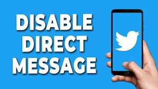 How to Disable Direct Message on Twitter