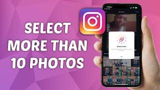 How to Fix Instagram Not Selecting More than 10 Photos - Add 20 Photos to Instagram Post