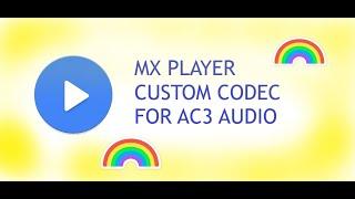 MX Player custom codec for AC3 Audio