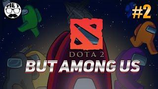 Dota 2 But Among Us | 200IQ Plays #2