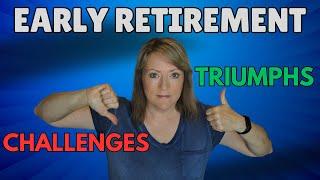 Top 4 EARLY Retirement TRIUMPHS and CHALLENGES So Far!