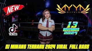 " DJ MINANG TERBARU 2024 VIRAL FULL BASS " DJ AYYA OLIVIA 13 NOVEMBER 2024