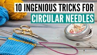 10 ingenious tricks for circular knitting needles