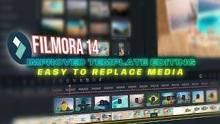 FILMORA 14 - IMPROVED TEMPLATE EDITING - NEW FEATURE | Easy To Replace Media