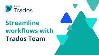 Streamline workflows with Trados Team