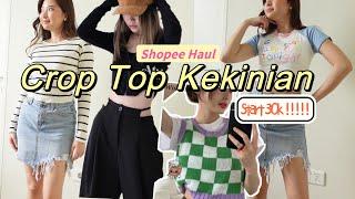 SHOPEE HAUL CROP TOP KEKINIAN SRAER 30K! WAJIB PUNYA!