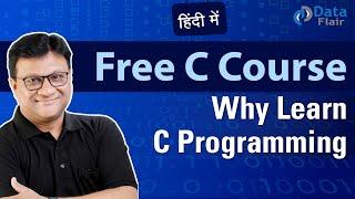 Why you should learn C programming language | Why C Programming | Free C Course in Hindi