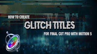 How to Create Glitch Titles for Final Cut Pro X w/ Free Download!
