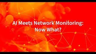 AI Meets Network Monitoring: Now What?