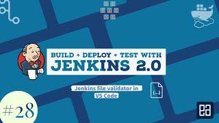 Part 28 - Jenkinsfile syntax validator with VS Code