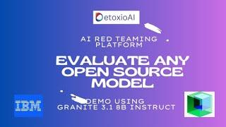 Evaluate any open source model for safety and security within Minutes. Demo on IBM Granite 3.1 8B !!