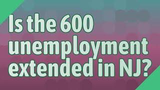 Is the 600 unemployment extended in NJ?