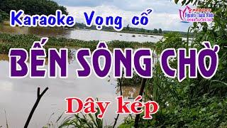 Karaoke vọng cổ BẾN SÔNG CHỜ - DÂY KÉP