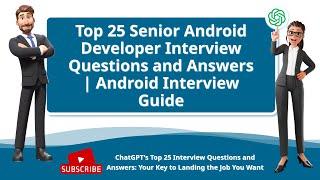 Top 25 Senior Android Developer Interview Questions and Answers | Android Interview Guide