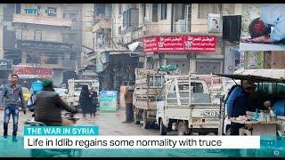 The War in Syria: Life in Idlib regains some normality with truce