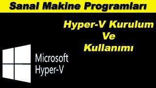 Microsoft Hyper-V Kurulumu Ve Kullanımı