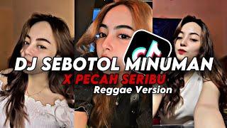 DJ SEBOTOL MINUMAN X PECAH SERIBU REGGAE VERSION - Dj Gombal Remix