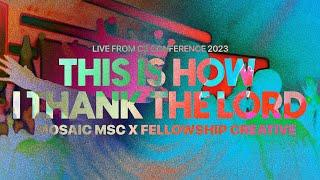 THIS IS HOW I THANK THE LORD | Fellowship Creative with Mosaic MSC