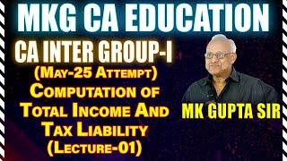 Computation of Total Income & Tax Liability Lec 01 by MK Gupta Sir Face to Face Batch