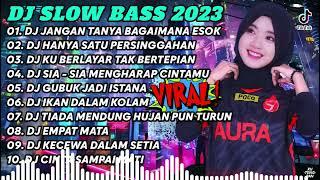 DJ SLOW BASS 2023_DJ JANGAN TANYA BAGAIMANA ESOK