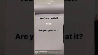 “You are an artist?”