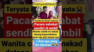 kisah nyata, pacar sahabat di ambil #viral #terbaru #beritaterkini