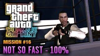 GTA: The Ballad of Gay Tony - Mission #16 - Not So Fast [100%] (1080p)