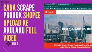 Cara Scrape Produk Dari Shopee Optimasi Judul ChatGPT Upload ke Akulaku dari Awal MDS ID