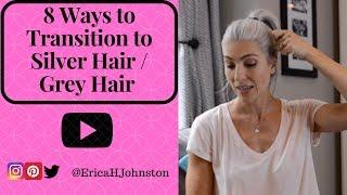 8 Ways to Transition to Silver Hair / Grey Hair