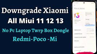 Downgrade All Xiaomi Phones / Downgrade all Miui Version / Downgarde Miui 11 12 13