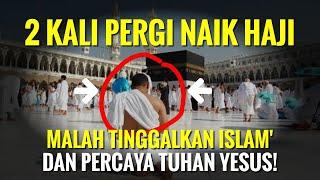 Tonton Sekarang  2 KALI pergi Haji' malah Tinggalkan Islam dan Percaya Tuhan Yesus