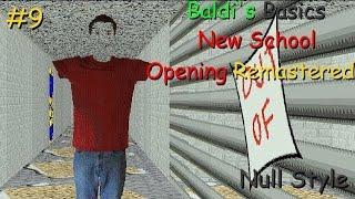 Baldi's Basics New School Opening Remastered - Null Style #9 (Baldi Mod)
