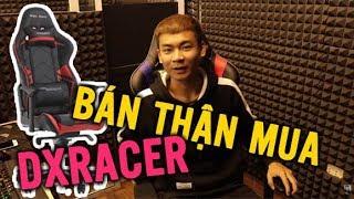 QUANG CUỐN BÁN THẬN ĐI MUA GHẾ DXRACER