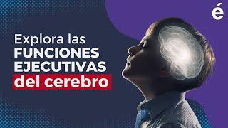 Las FUNCIONES EJECUTIVAS y el desarrollo cognitivo de los niños