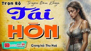 Vừa nghe đã rất hứng thú: " TÁI HÔN " Full - Kể chuyện làng quê có thật 2024 #mcthuhue