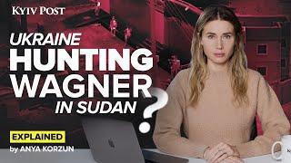 EXPLAINED: Why is Ukraine Hunting Wagner Fighters in Sudan?