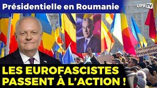 Présidentielle en Roumanie : Les eurofascistes passent à l'action !